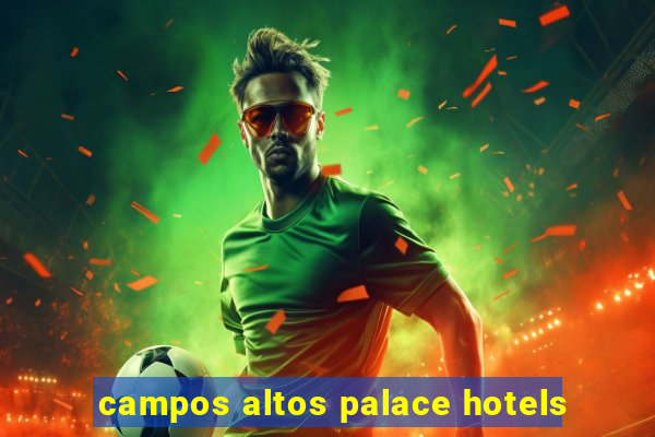 campos altos palace hotels